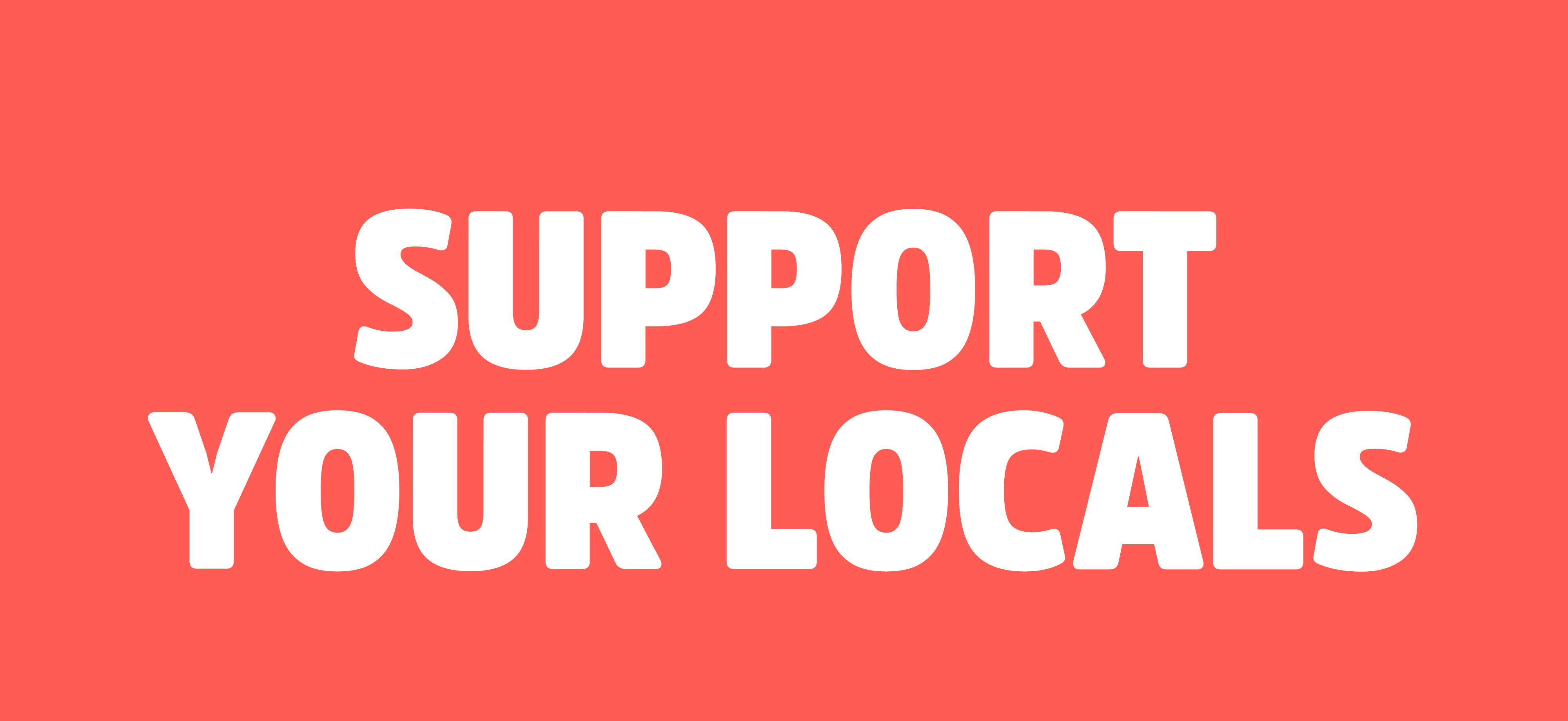 Support your locals