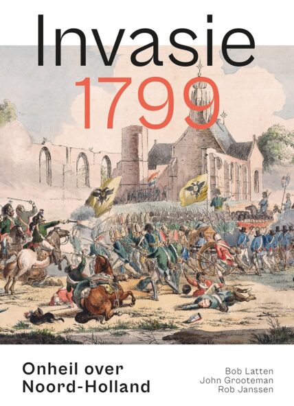Invasie 1799. Onheil over Noord-Holland